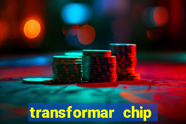 transformar chip tim em esim